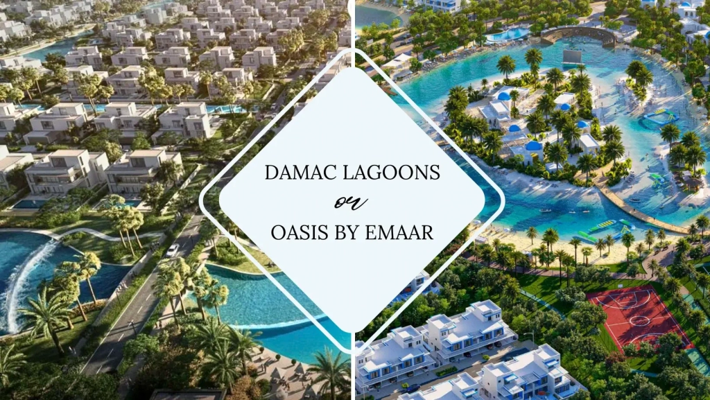 Comparison Between Damac Lagoons and The Oasis